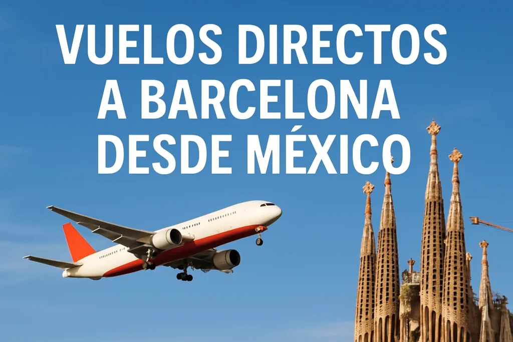 vuelos directos a barcelona desde méxico