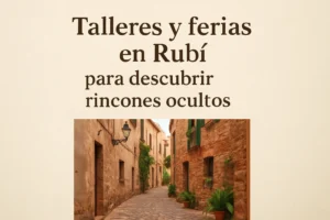 talleres-y-ferias-en-Rubi-para-descubrir-rincones-ocultos - Barcelona Noticias 24h talleres y ferias en Rubí para descubrir rincones ocultos