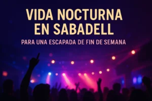 vida-nocturna-en-Sabadell-para-una-escapada-de-fin-de-semana - Barcelona Noticias 24h vida nocturna en Sabadell para una escapada de fin de semana