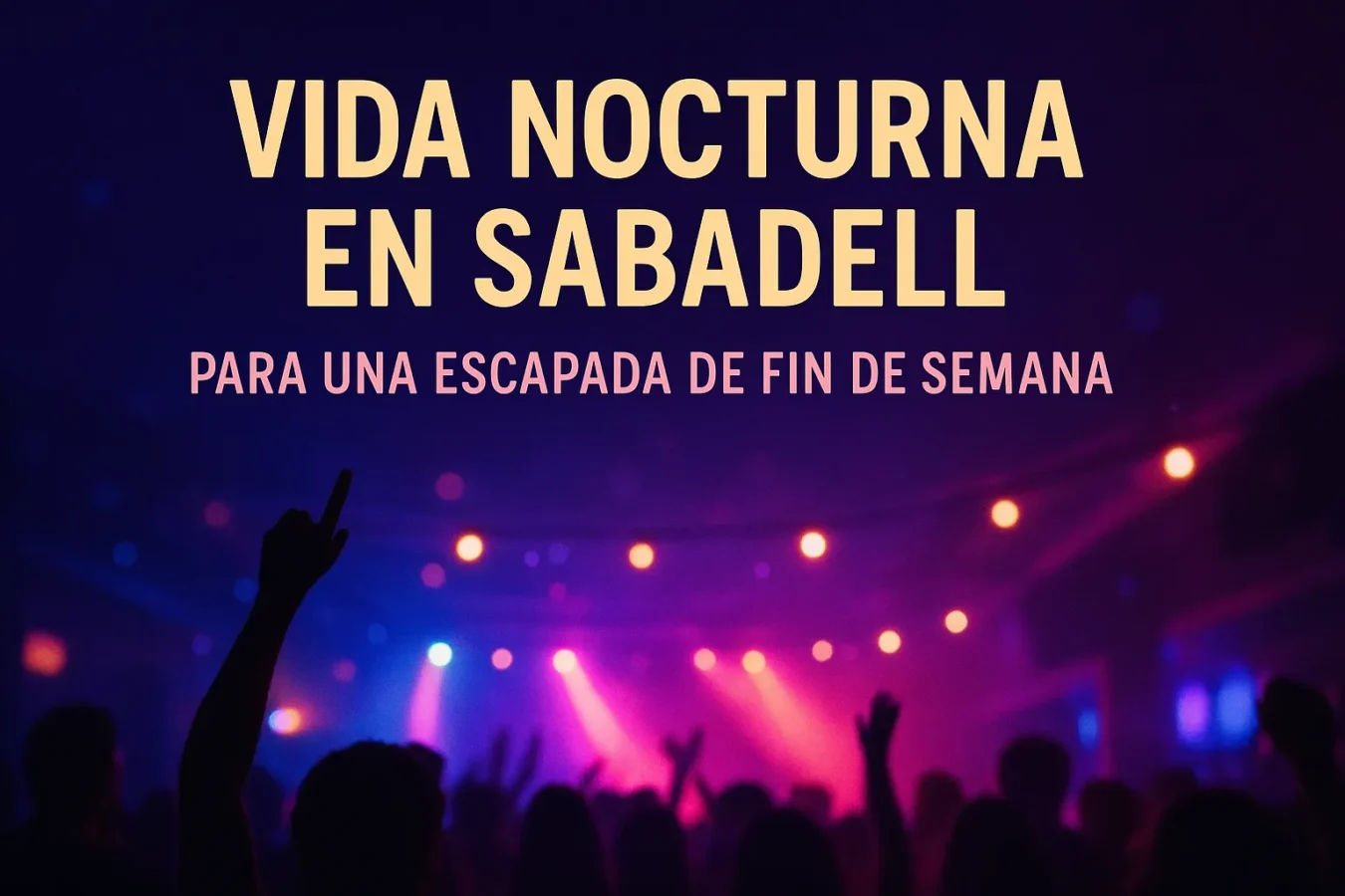 vida nocturna en Sabadell para una escapada de fin de semana