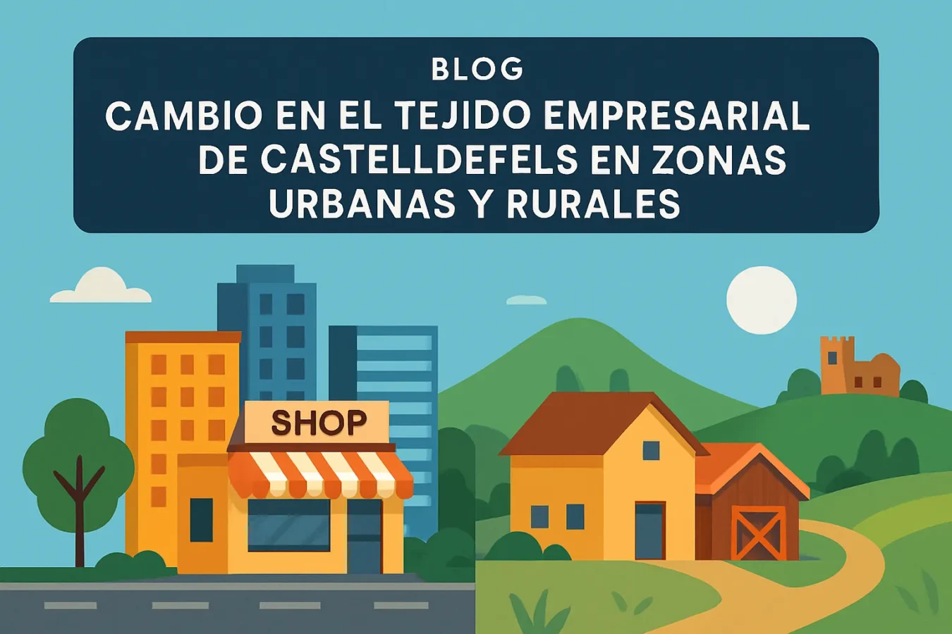 cambio en el tejido empresarial de Castelldefels en zonas urbanas y rurales
