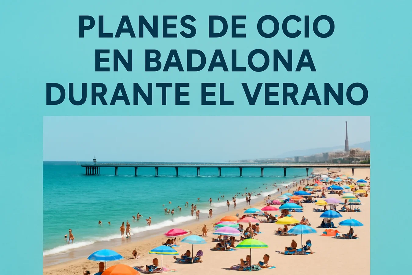planes-de-ocio-en-Badalona-durante-el-verano - Barcelona Noticias 24h planes de ocio en Badalona durante el verano